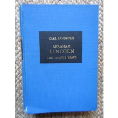 Abraham Lincoln - the Prairie Years - Carl Sandburg