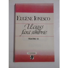 UCIGAS FARA SIMBRIE - EUGENE IONESCO