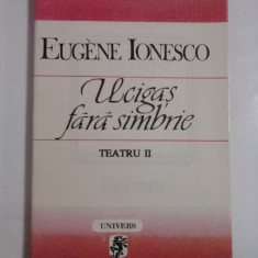 UCIGAS FARA SIMBRIE - EUGENE IONESCO