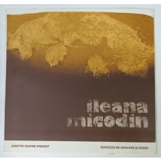 ILEANA MICODIM , EXPOZITIE DE GRAVURA SI DESEN , CATALOG , 1994