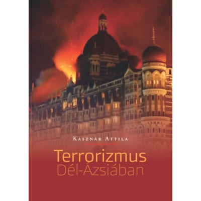 A terrorizmus D&amp;eacute;l-&amp;Aacute;zsi&amp;aacute;ban - Kaszn&amp;aacute;r Attila foto