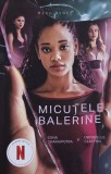 Carte Micutele balerine autori Sona Charaipotra Dhonielle Clayton Beletristica Roman anticariat