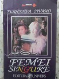 Femei Singure - Fernanda Pivano - Roman de Dragoste, Editura Univers 1994, 214 Pagini, Paperback
