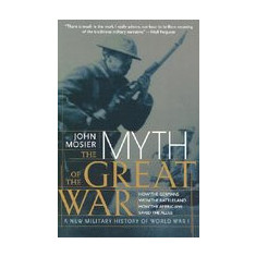 The Myth of the Great War: A New Military History of World War I