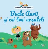 Primele mele povesti. Bucle Aurii si cei trei ursuleti - Editura Litera, Autor Anonim