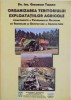 Organizarea Teritoriului Exploatatiilor Agricole - Gh. Timariu, Corvin, 335 pagini. Program National Redresare si Dezvoltare Agricultura