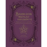 Boszork&aacute;nyok megtal&aacute;lt var&aacute;zsk&ouml;nyve - M&aacute;gikus gyakorlatok &eacute;s var&aacute;zslatok a benned &eacute;lő boszork&aacute;ny fel&eacute;breszt&eacute;s&eacute;re - Lidia Pradas