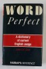 WORD PERFECT , A DICTIONARY OF CURRENT ENGLISH USAGE by JOHN O.E. CLARK , 1989