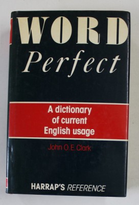 WORD PERFECT , A DICTIONARY OF CURRENT ENGLISH USAGE by JOHN O.E. CLARK , 1989 foto
