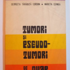 TUMORI SI PSEUDO - TUMORI DE OVAR de GEORGETA TARABUTA CORDUN si MARIETA CERNEA , 1983