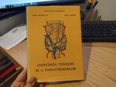 Chirurgia tiroidei și a paratiroidelor. Caloghera, Mogoșeanu, Bordoș + autograf foto