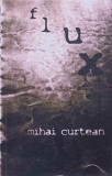 Flux - Mihai Curtean, Herg Benet, 2013, Roman, Beletristica, Limba Romana, 110 pagini