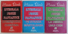 INTEGRALA PROZEI FANTASTICE , VOL. I - III : DOMNISOARA CHRISTINA , PE STRADA MANTULEASA , LA UMBRA UNUI CRIN de MIRCEA ELIADE , 1994 foto