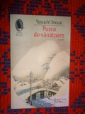 Pusca de vanatoare - Yasushi Inoue (editura Humanitas , raftul Denisei ) / PREDARE PERSONALA BUCURESTI