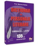 Dictionar de personaje literare pentru gimnaziu si liceu 135 de caracterizari