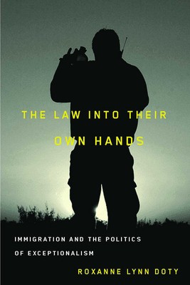 The Law Into Their Own Hands: Immigration and the Politics of Exceptionalism foto