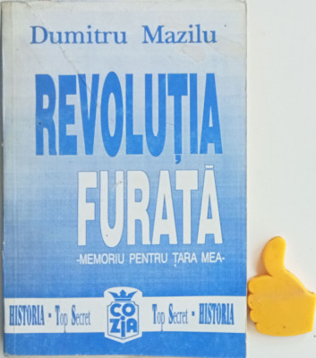 Revolutia furata, vol. 1 Memoriu pentru tara mea Dumitru Mazilu cu autograf foto