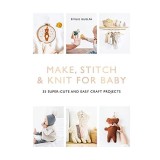 Make, Stitch and Knit for Baby, Emilie Guelpa