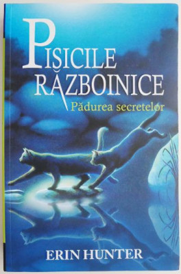 Pisicile razboinice, vol. 3. Padurea secretelor &amp;ndash; Erin Hunter foto