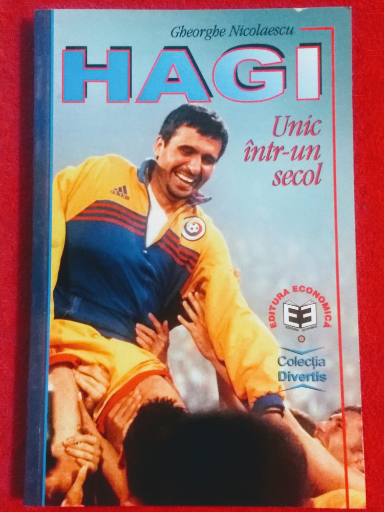 Carte fotbal - "HAGI UNIC INTR-UN SECOL" de Gh. Nicolaescu | Okazii.ro