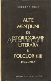 Cumpara ieftin Alte Mentiuni Istoriografie Literara &amp; Folclor (III) 1963-1967, Perpessicius, Editura Pentru Literatura, Bucuresti 1967, Studii Literare