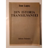 Ioan Lupaș - Din istoria Transilvaniei (Editura Eminescu, 1988)