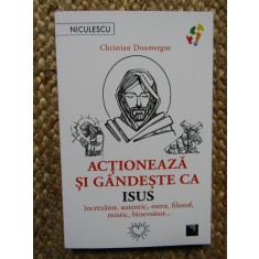CHRISTIAN DOUMERGUE - ACTIONEAZA SI GANDESTE CA ISUS , 2024