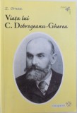 VIATA LUI C. DOBROGEANU - GHEREA de Z. ORNEA , 2006