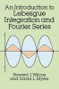 An Introduction to Lebesgue Integration and Fourier Series Introduction to Lebesgue Integration and Fourier Series