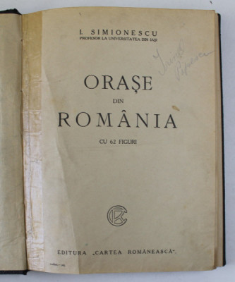 ORASE DIN ROMANIA de I. SIMIONESCU , CU 62 FIGURI , 1925 foto
