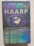 Jerry Smith HAARP Arma suprema a conspiratiei