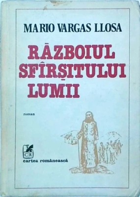 Mario Vargas Llosa - Razboiul sfarsitului lumii (coperti cartonate) foto