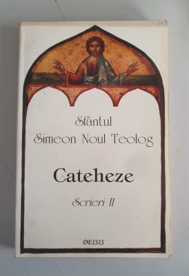 Simeon Noul Teolog - Scrieri II, Cateheze foto