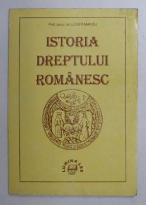 ISTORIA DREPTULUI ROMANESC de LIVIU P. MARCU , 1997 foto