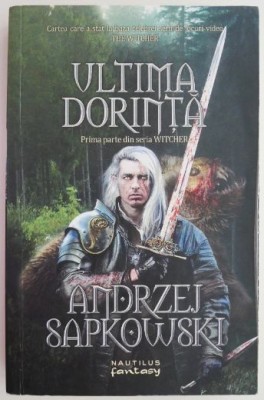 Ultima dorinta. Prima parte din seria Witcher &amp;ndash; Andrzej Sapkowski foto