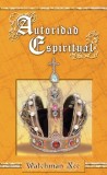 Autoridad Espiritual - Carte Engleza, Watchman Nee - Studiu despre Autoritate Spirituala si Supunere