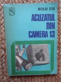 Nicolae Stoe - Acuzatul din camera 13