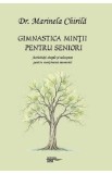 Gimnastica mintii pentru seniori - Marinela Chirila