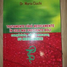 Tratamente fara medicamente in cele mai frecvente boli, completate, cand e necesar, cu medicamente- Maria Ciuchi