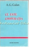 Ce Este Cooperatia - A. G. Galan, Gandirea si Sistemele Cooperative in Romania, Editura Bucovina, Iasi, 1995, 118 pagini