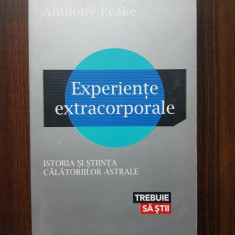 Anthony Peake - Experiente extracorporale. Istoria si stiinta...