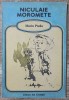 Niculaie Moromete - Marin Preda, Editura Ion Creanga, Ilustratii Constantin Baciu, Carte Copii, 1990