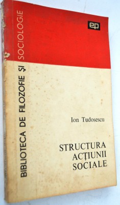 Structura actiunii sociale - Ion Tudosescu foto
