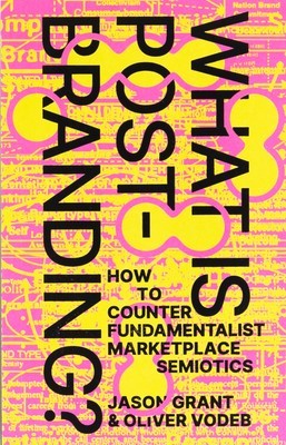 What Is Post-Branding?: How to Counter Fundamentalist Marketplace Semiotics foto