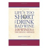 Lifes Too Short To Drink Bad Wine 100 Wines For The Discerning Drinker