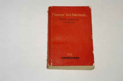 Tinerete fara batranete - Basme populare romanesti - bpt - 1961 foto