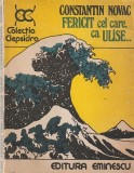CONSTANTIN NOVAC - FERICIT CEL CARE CA ULISE