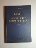 Lecții de geometrie diferențială, vol. I &ndash; Aut. Acad. Gheorghe Vrănceanu, Ed. Didactică și Pedagogică, 1962