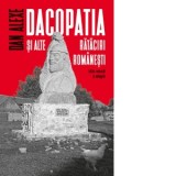 Dacopatia si alte rataciri romanesti. Editie revazuta si adaugita - Dan Alexe