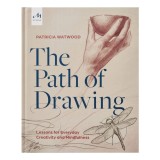 The path of drawing: lessons for everyday creativity and mindfulness